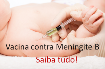 Saiba mais sobre a vacina anti Meningite B